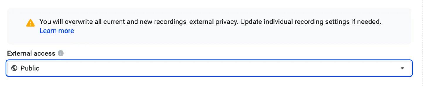 Warning that changing external access to Public will overwrite privacy settings on all current and new recordings