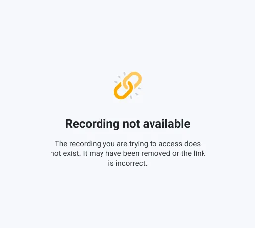 Recording not available error page stating the link may be wrong or the recording was removed