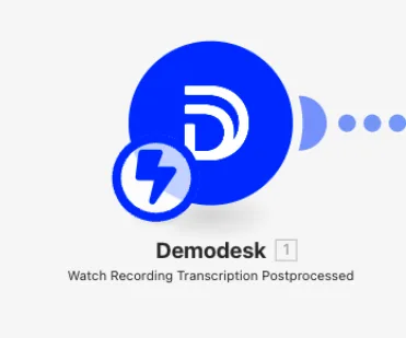 Make scenario showing the Demodesk trigger Watch Recording Transcription Postprocessed