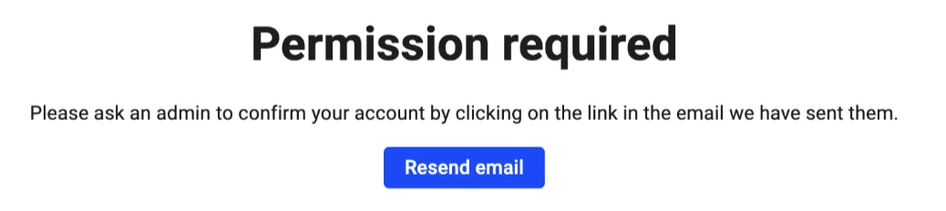 Permission required screen with a Resend email button, shown while awaiting admin confirmation